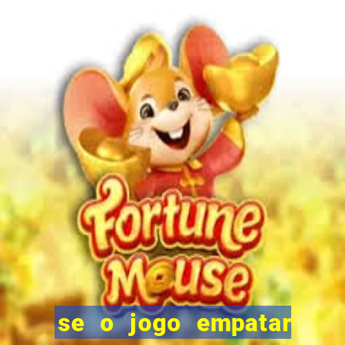 se o jogo empatar hoje quem ganha