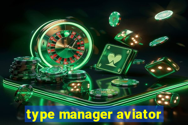 type manager aviator