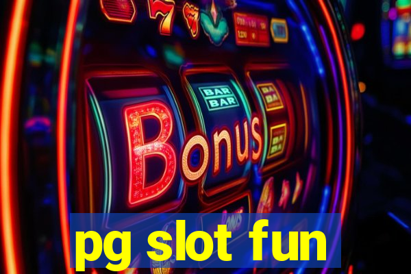 pg slot fun