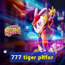 777 tiger pltfor