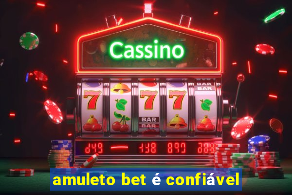 amuleto bet é confiável