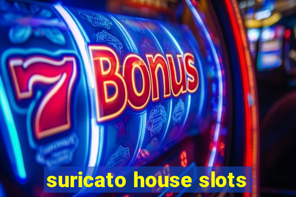 suricato house slots