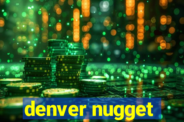 denver nugget