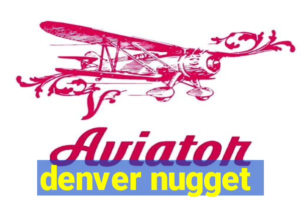 denver nugget