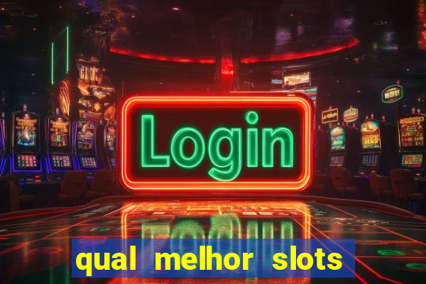 qual melhor slots para ganhar dinheiro