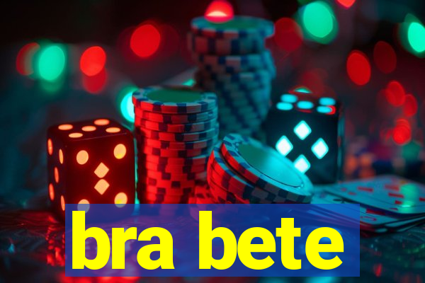 bra bete