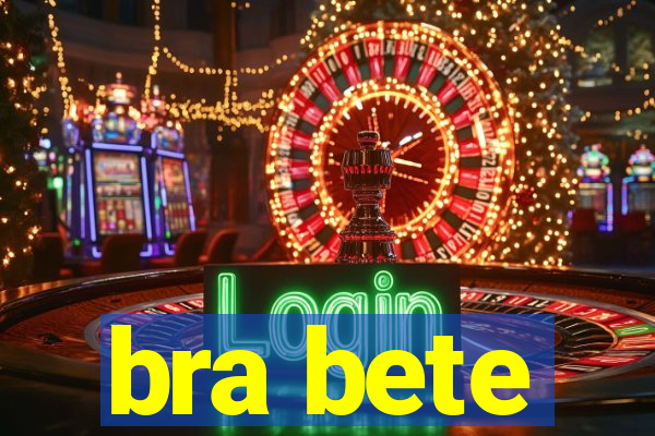 bra bete