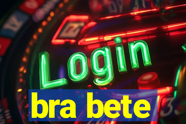 bra bete