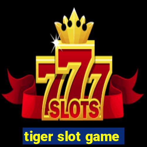 tiger slot game