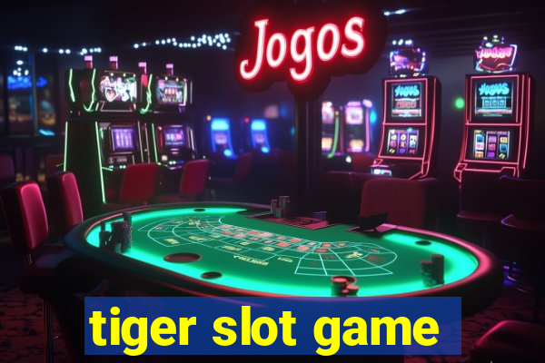 tiger slot game