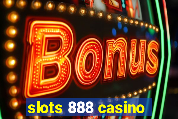 slots 888 casino