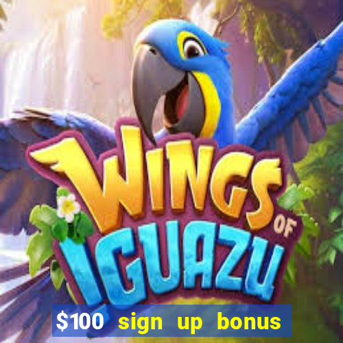 $100 sign up bonus casino no deposit free play