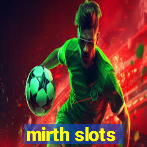 mirth slots