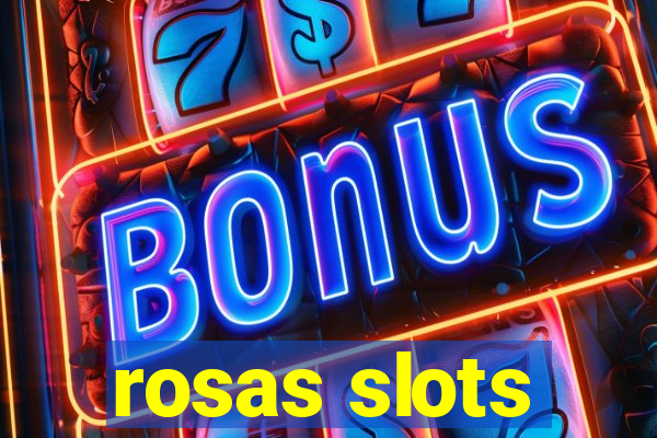 rosas slots