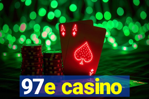 97e casino