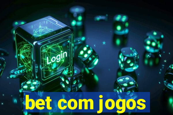 bet com jogos