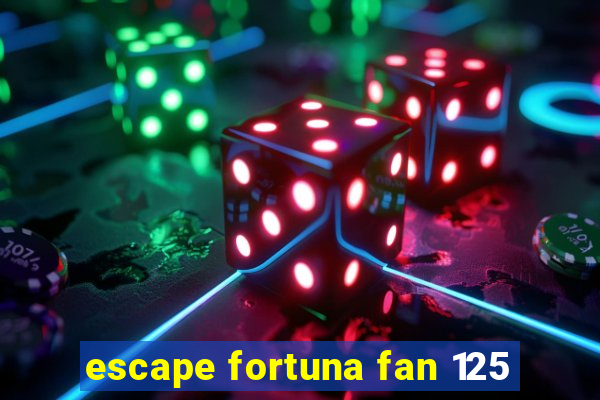 escape fortuna fan 125