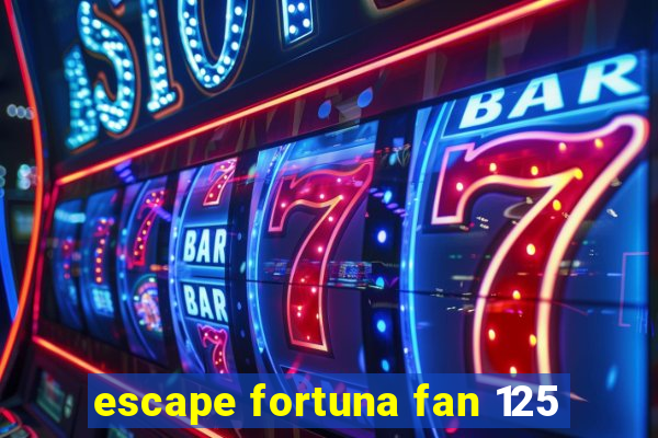 escape fortuna fan 125