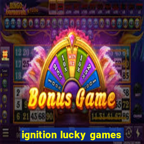 ignition lucky games