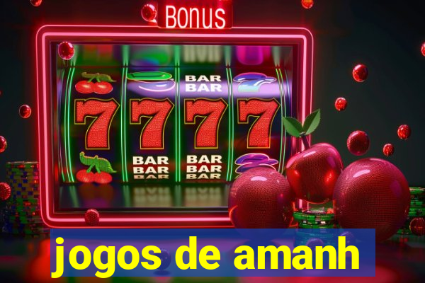 jogos de amanh