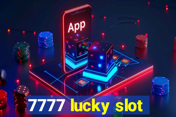 7777 lucky slot