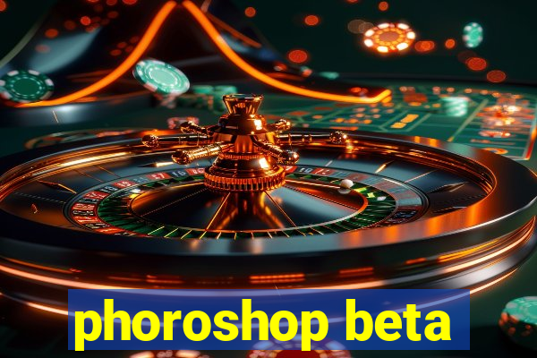 phoroshop beta