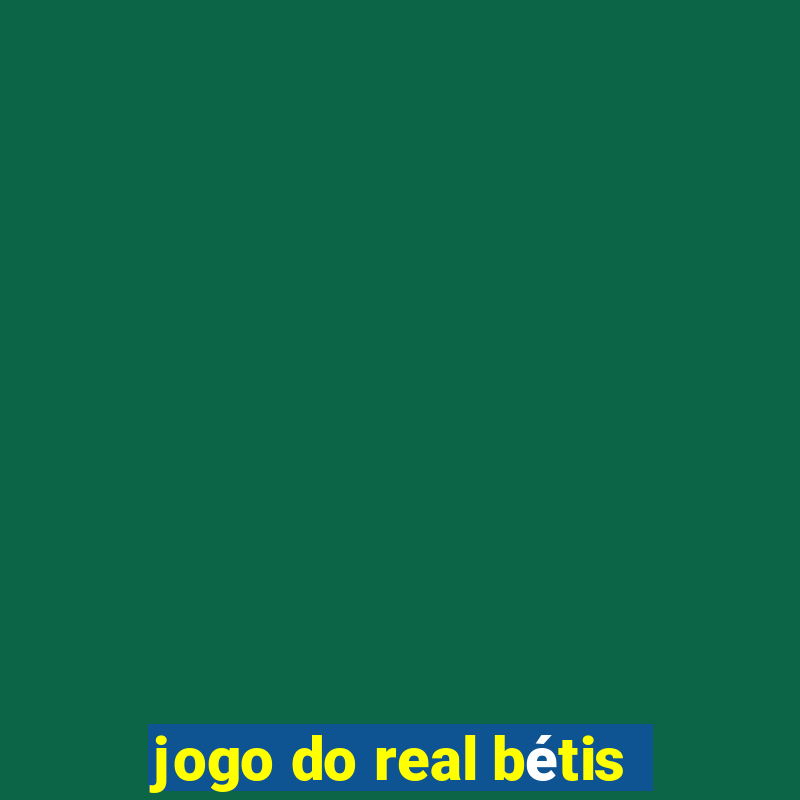 jogo do real bétis