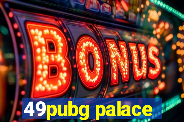 49pubg palace