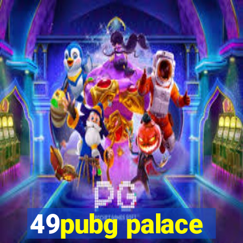 49pubg palace