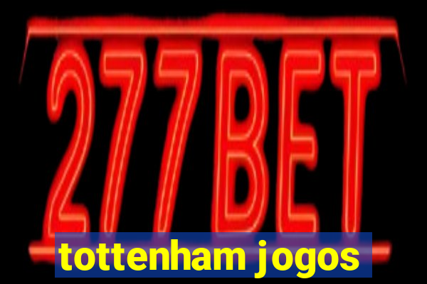 tottenham jogos