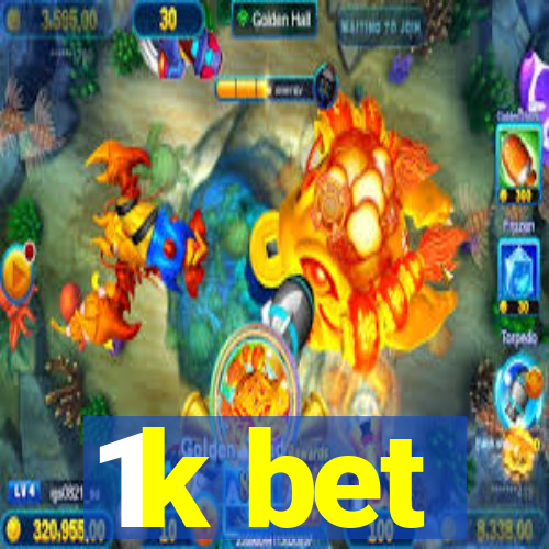 1k bet