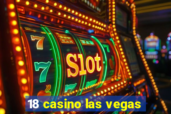 18 casino las vegas