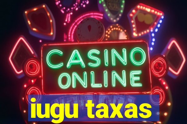 iugu taxas