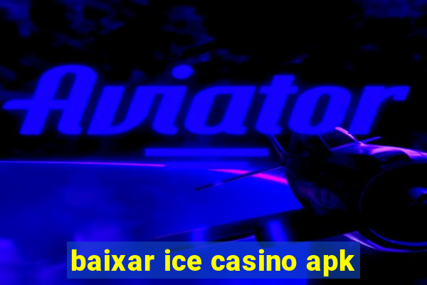 baixar ice casino apk