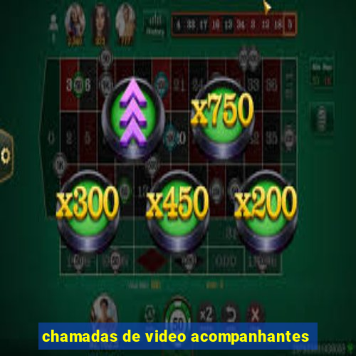 chamadas de video acompanhantes