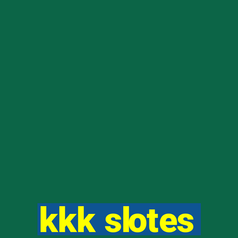 kkk slotes