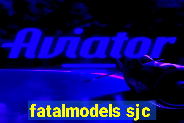 fatalmodels sjc