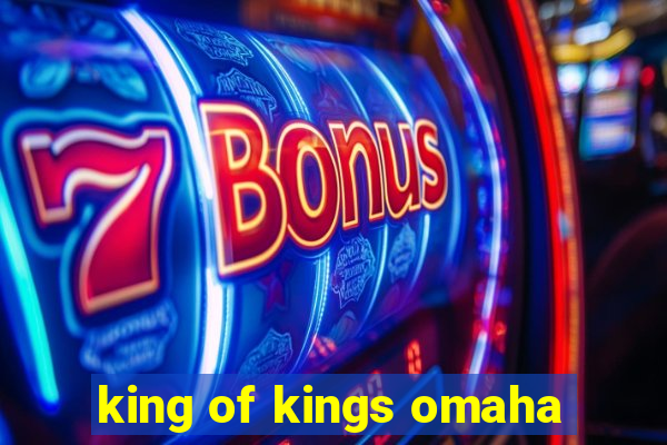 king of kings omaha