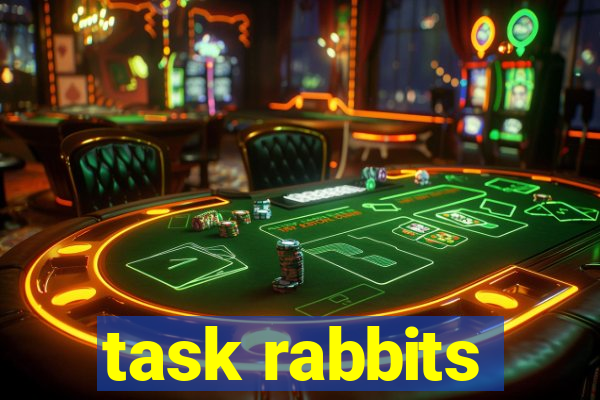 task rabbits