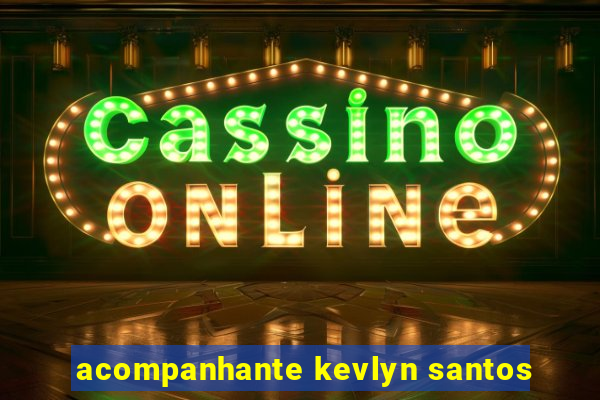 acompanhante kevlyn santos