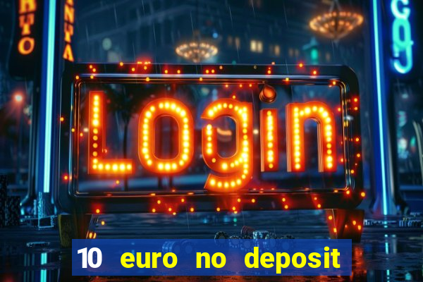 10 euro no deposit casino bonus