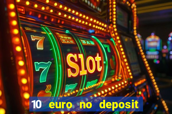 10 euro no deposit casino bonus