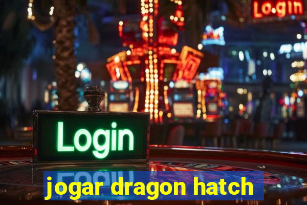 jogar dragon hatch