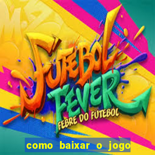 como baixar o jogo do tigrinho no iphone