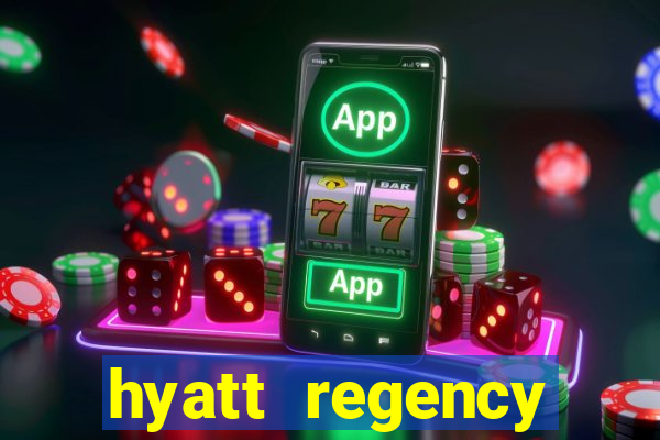 hyatt regency resort and casino