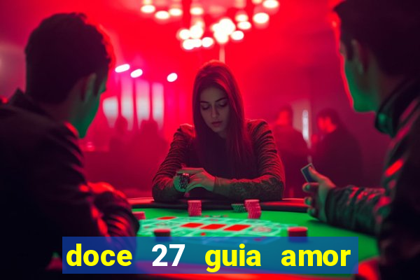 doce 27 guia amor amor doce ep 27 guia e respostas