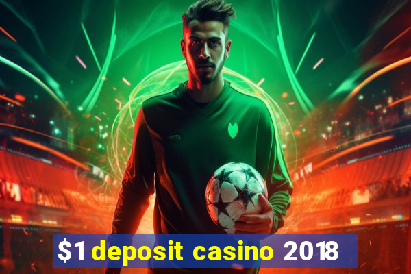 $1 deposit casino 2018