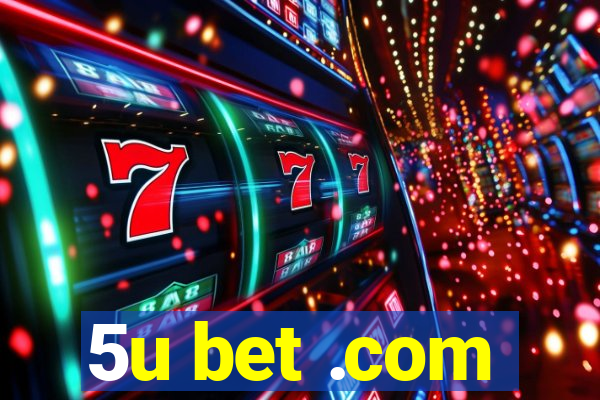 5u bet .com