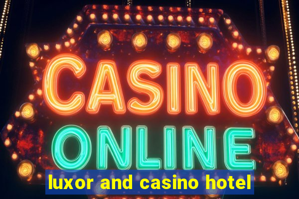 luxor and casino hotel