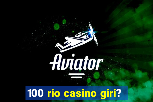 100 rio casino giri?